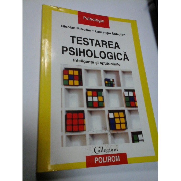 TESTAREA PSIHOLOGICA  Inteligenta si aptitudinile - N. MITROFAN / L. MITROFAN